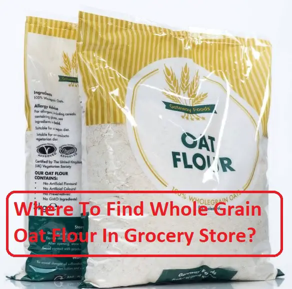 Where To Find Whole Grain Oat Flour In Grocery Store? Fast Food Justice