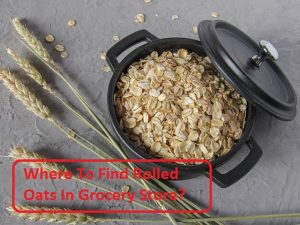 Where To Find Rolled Oats In Grocery Store?