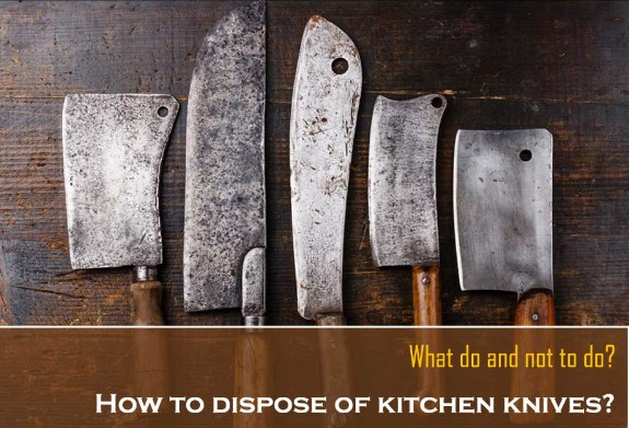 How To Dispose Kitchen Knives