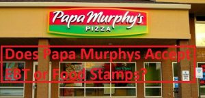 Does Papa Murphys Accept EBT or Food Stamps?