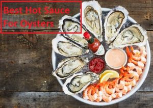 Best Hot Sauce For Oysters